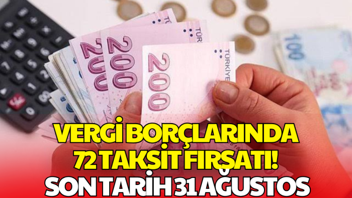 Vergi Borçlarında 72 Ay Taksit Fırsatı! Başvurular için Süre Devam Ediyor